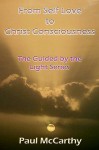 From Self Love to Christ Consciousness: The Guided by the Light Series - Paul McCarthy