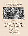 The History and Literature of the Wind Band and Wind Ensemble: Baroque Wind Band and Wind Ensemble Repertoire (Volume 7) - Dr David Whitwell, Craig Dabelstein