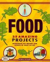 Food: 25 Amazing Projects Investigate the History and Science of What We Eat - Kathleen M. Reilly, Samuel Carbaugh, Sam Carbaugh