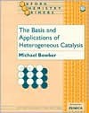 The Basis and Applications of Heterogeneous Catalysis - Michael Bowker