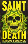 Saint Death: A Novel - Marcus Sedgwick