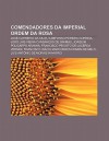 Comendadores Da Imperial Ordem Da Rosa: Jos Carneiro Da Silva, Ildefonso Pereira Correia, Jo O Lins Vieira Cansan O de Sinimbu - Source Wikipedia