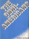 The Omni-Americans: New Perspectives on Black Experience and American Culture - Albert Murray