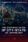 The Dystopian Nation of City-State: An Anthology: Origin, Corruption, and Rebellion - Kaisy Wilkerson-Mills, James Courtney