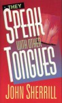 They Spoke with Other Tongues - John L. Sherrill, John Sherill