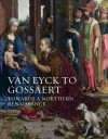 Van Eyck to Gossaert: Towards a Northern Renaissance - Susan Frances Jones