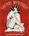 Tattoo Mystique: The Art and World of Angelique Houtkamp - Angelique Houtkamp