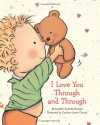 I Love You Through and Through - Bernadette Rossetti-Shustak, Caroline Jayne Church