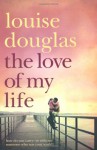 The Love Of My Life - Louise Douglas