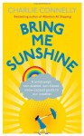 Bring Me Sunshine: A Windswept, Rain-Soaked, Sun-Kissed, Snow-Capped Guide to Our Weather - Charlie Connelly