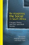 Re-Imagining the Social in South Africa: Critique, Theory and Post-Apartheid Society - Heather Jacklin, Peter Vale