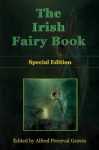 The Irish Fairy Book - Special Edition (Illustrated) - Shawn Conners, Alfred Perceval Graves