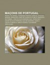 Ma Ons de Portugal: Pedro I Do Brasil, Fernando Pessoa, Manuel Da Silva Passos, Sebasti O Jos de Carvalho E Melo, Marqu?'s de Pombal - Source Wikipedia