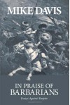 In Praise of Barbarians: Essays against Empire - Mike Davis