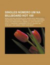 Singles N Mero Um Na Billboard Hot 100: Born This Way, Bleeding Love, When Love Takes Over, Girlfriend, Papa Don't Preach, Viva La Vida - Source Wikipedia