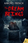 The Dream Beings - Aaron J. French