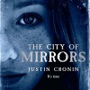 The City of Mirrors: The Passage Trilogy, Book 3 - Justin Cronin, Scott Brick, Orion Publishing Group