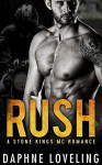 RUSH (A Stone Kings Motorcycle Club Romance) - Daphne Loveling