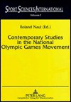 Contemporary Studies In The National Olympic Games Movement - Roland Naul