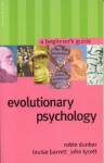 Evolutionary Psychology: A Beginner's Guide (Beginners Guide (Oneworld)) - Robin Dunbar, Louise Barrett, John Lycett
