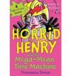 Horrid Henry and the Mega-Mean Time Machine - Francesca Simon