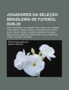 Jogadores Da Sele O Brasileira de Futebol Sub-20: Dudu Cearense, Alexandre Pato, David Luiz, Adriano Leite Ribeiro, Dunga, Bebeto, Neymar - Source Wikipedia