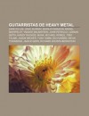 Guitarristas de Heavy Metal: Zakk Wylde, Dave Murray, Marilyn Manson, Mikael Kerfeldt, Yngwie Malmsteen, John Petrucci, Adrian Smith - Source Wikipedia