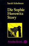 Die Sophie Horowitz Story - Sarah Schulman