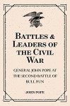 Battles & Leaders of the Civil War: General John Pope at the Second Battle of Bull Run - John Pope