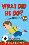 What did he do? Musical Dialogues (English for Children Picture Book Book 22) - In-hwan Kim, Sergio Drumond, Heedal Kim