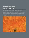 Personagens Mitol Gicos: Her Is Da Mitologia Grega, Reis Mitol Gicos, Videntes Mitol Gicos, Aquiles, Rainha de Sab , T Lefo, Teseu, Argonautas - Source Wikipedia