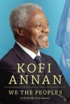 We the Peoples: A UN for the Twenty-First Century - Kofi A Annan, Edward Mortimer