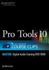 Pro Tools 10 Course Clips Master - Mike Levine, John R. Levine