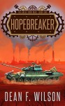 Hopebreaker (The Great Iron War, Book 1) - Dean F. Wilson