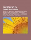 Chercheur En Communication: Pierre Levy, Umberto Eco, Norbert Bertrand Barbe, Roland Barthes, Alex Mucchielli, Regis Debray, Marshall McLuhan, Abraham Moles, Claude Shannon, Yves Winkin, Emmanuel Ethis, Pierre Musso, Norbert Wiener - Source Wikipedia, Livres Groupe