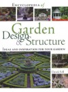 Encyclopedia of Garden Design and Structure: Ideas and Inspiration for Your Garden - Derek Fell