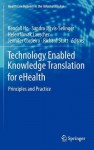 Technology Enabled Knowledge Translation for Ehealth: Principles and Practice - Kendall Ho, Richard Scott, Sandra Jarvis-Selinger