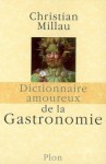 Dictionnaire amoureux de la gastronomie - Christian Millau, Alain Bouldouyre