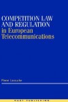 Competition Law and Regulation in European Telecommunications - Pierre Larouche