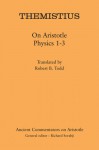 Themistius: On Aristotle Physics 1-3 - Themistius, Robert B. Todd