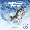 HideAway Husky (HideAway Pets Books) - Lisa McCue