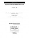 Perspectives on the Future of the Sociology of Aging - Panel on New Directions in Social Demogr, Committee on Population, Division of Behavioral and Social Scienc