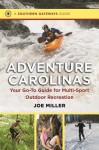 Adventure Carolinas: Your Go-To Guide for Multi-Sport Outdoor Recreation - Joe Miller
