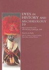 Dyes in History and Archaeology, Volume 19: Including Papers Presented at the 19th Meeting, Held at the Royal Museum, National Museums of Scotland, Edinburgh, 19-20 October 2000 - Jo Kirby, Anita Quye, Chris Cooksey