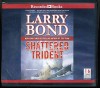 Shattered Trident - Larry Bond, Dick Hill