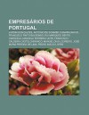 Empres Rios de Portugal: Jardim Gon Alves, Ant Nio de Sommer Champalimaud, Francisco Pinto Balsem O, Rui Marques, Bento Carqueja - Source Wikipedia