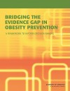 Bridging the Evidence Gap in Obesity Prevention: A Framework to Inform Decision Making - Shiriki K. Kumanyika, Institute of Medicine, Lynn Parker, Leslie J. Sim