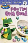 Follow That Bath Bead! - Laura Driscoll