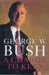[(A Charge to Keep )] [Author: George W. Bush] [Mar-2000] - George W. Bush