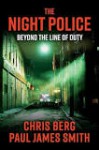The Night Police: Beyond The Line Of Duty - Chris Berg, Paul James Smith